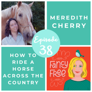 Meredith Cherry fancyfreepodcast.com