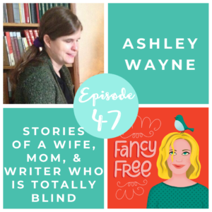 Ashley Wayne fancyfreepodcast.com