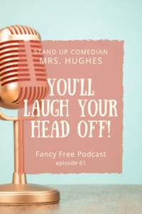 Mrs. Hughes Comedian | fancyfreepodcast.com