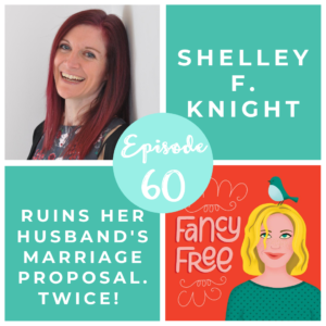 Shelley F. Knight | fancyfreepodcast.com