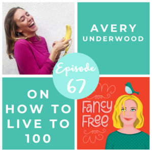Avery Underwood | fancyfreepodcast.com