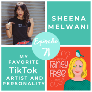 Sheena Melwani | fancyfreepodcast.com