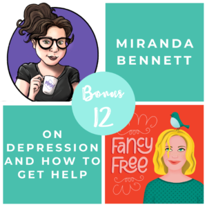 Miranda Bennet on Depression | fancyfreepodcast.com