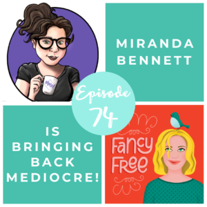 Miranda Bennett, Mrs. Mediocre Mom | fancyfreepodcast.com