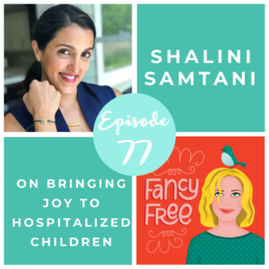 Shalini Samtani | fancyfreepodcast.com