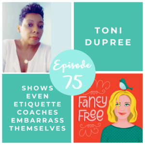Toni Dupree | fancyfreepodcast.com