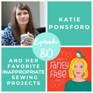 Katie Ponsford | fancyfreepodcast.com