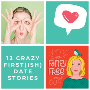 Crazy First Dates | fancyfreepodcast.com